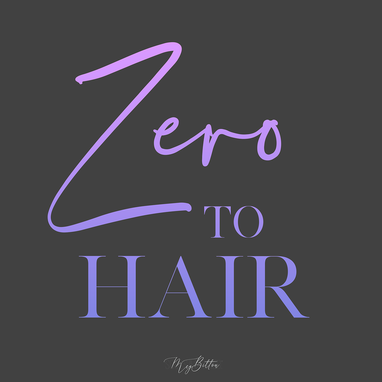 Zero to Hair