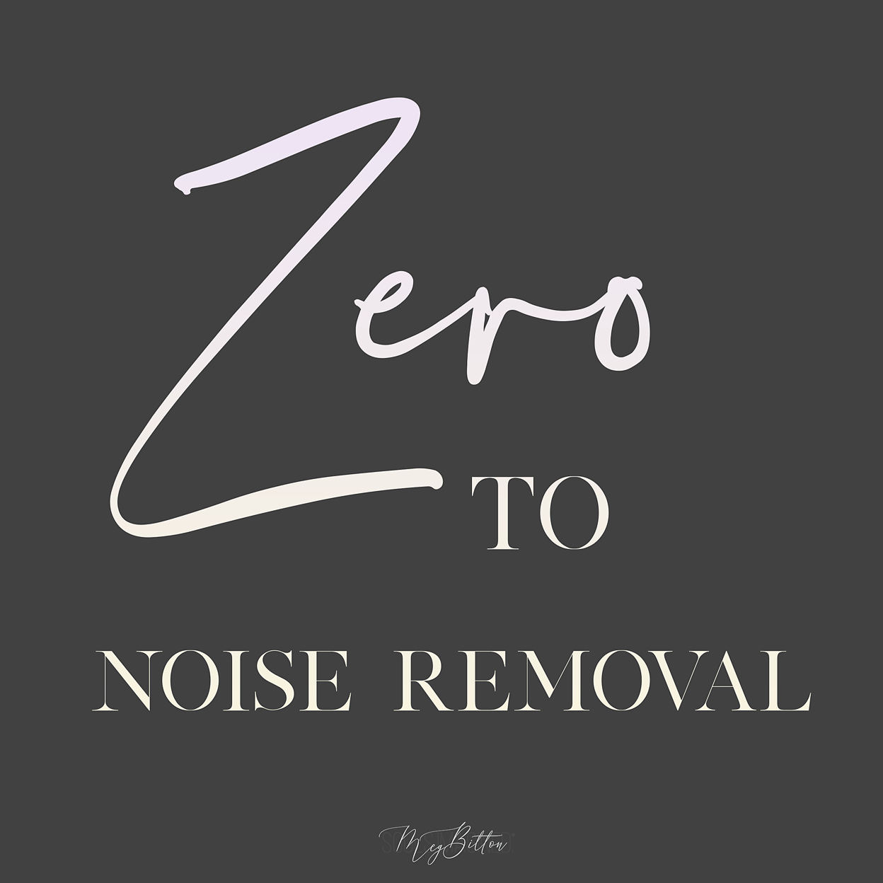 Zero to Noise Removal
