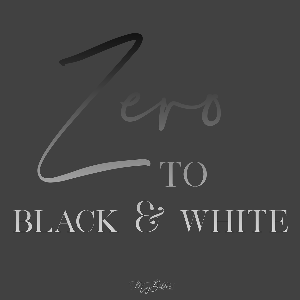 Zero to Black and White
