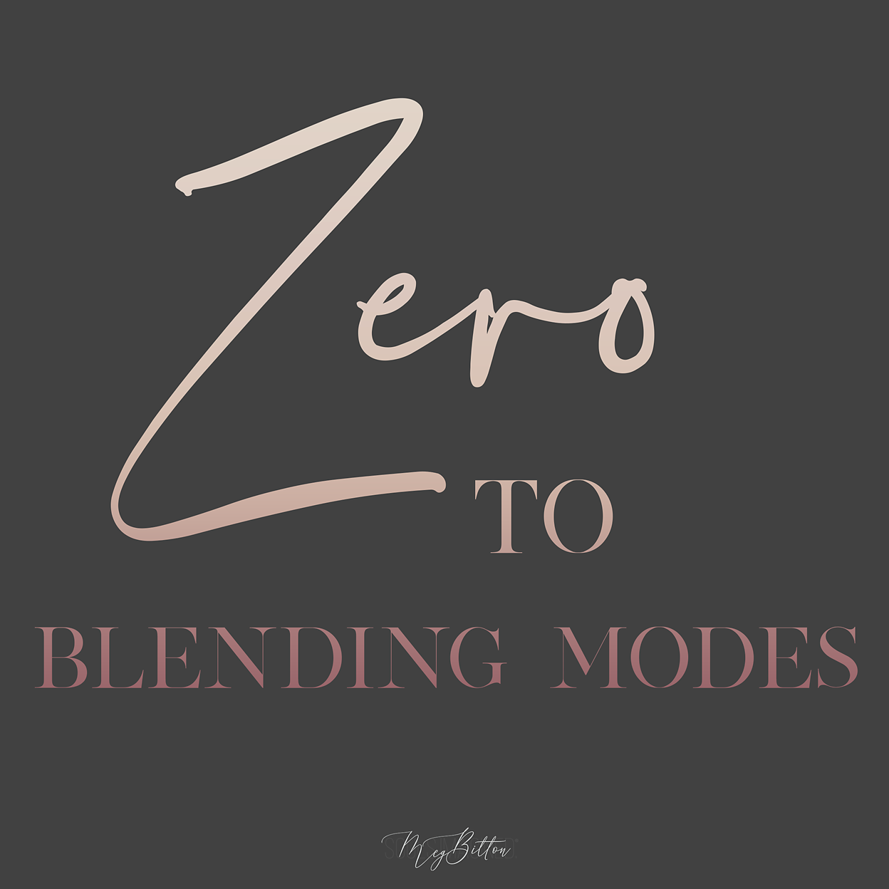 Zero to Blending Modes