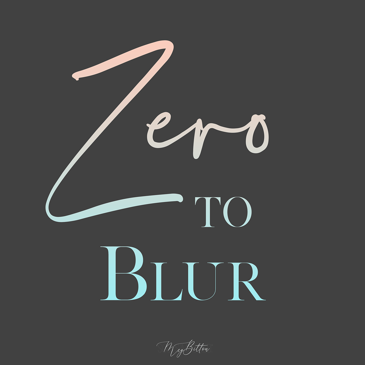 Zero to Blur