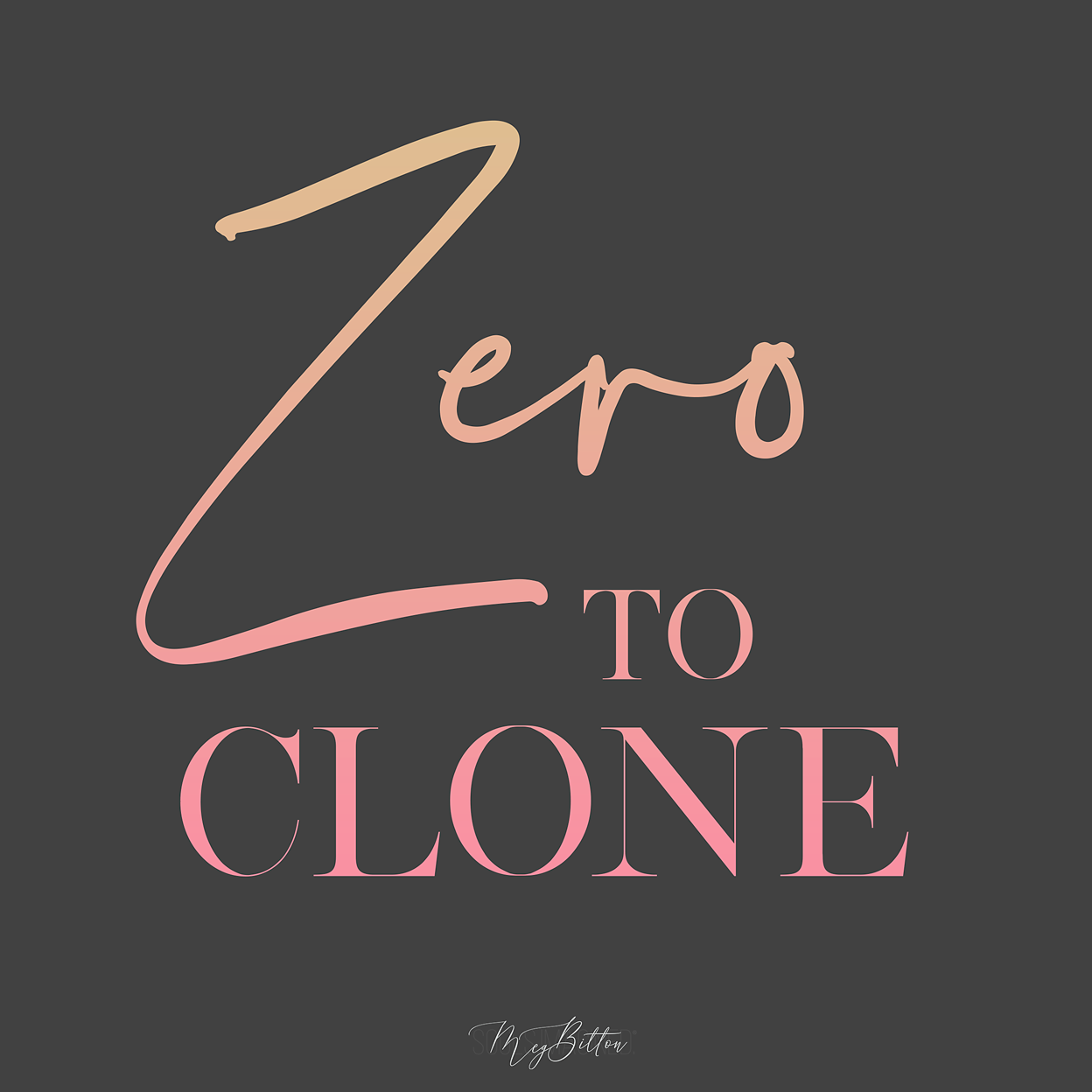 Zero to Clone