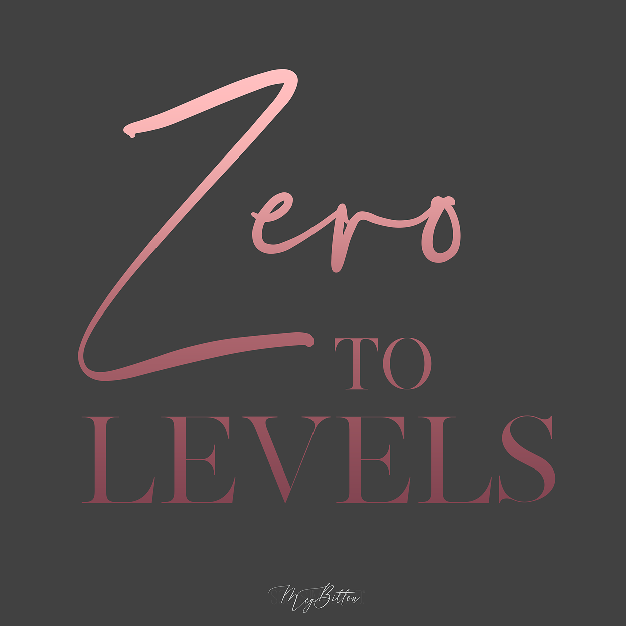 Zero to Levels