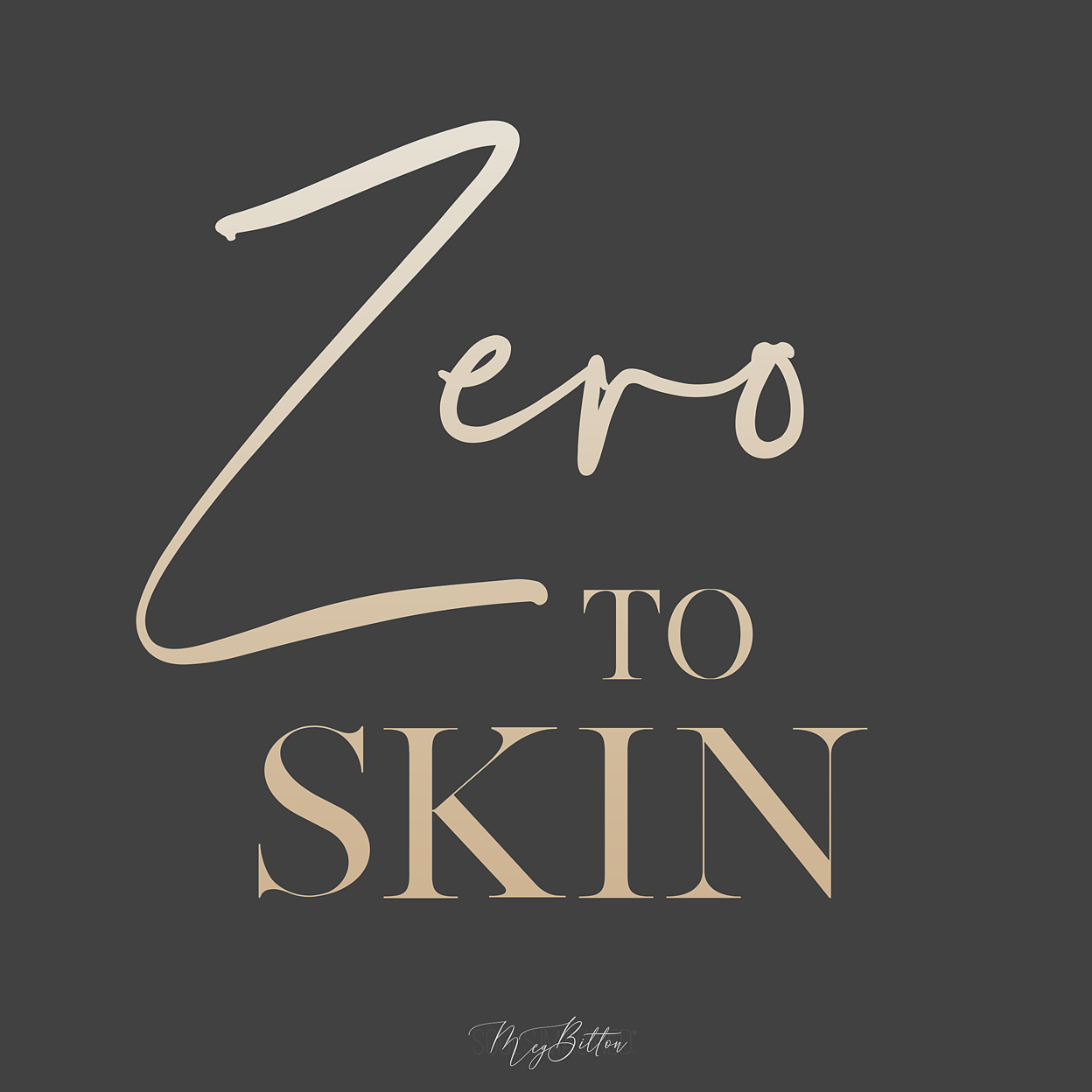 Zero to Skin