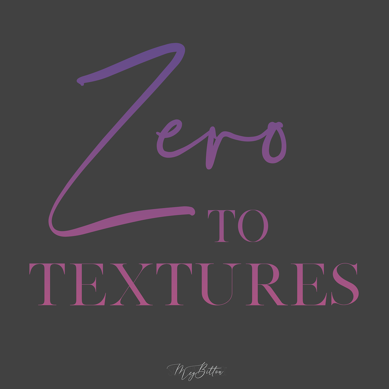 Zero to Textures